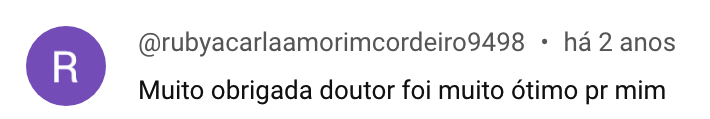 Comentário: muito obrigada doutor, foi muito ótimo pra mim